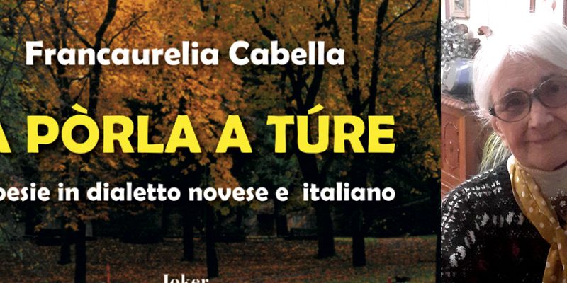 “A pòrla a túre”, il dialetto novese di Francaurelia Cabella