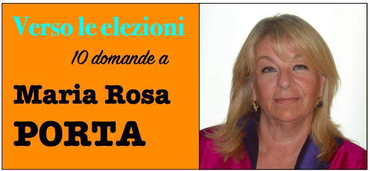 Verso le elezioni: 10 domande a Maria Rosa Porta