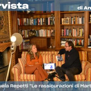 La videointervista: Manuela Repetti e “le rassicurazioni di Marta”